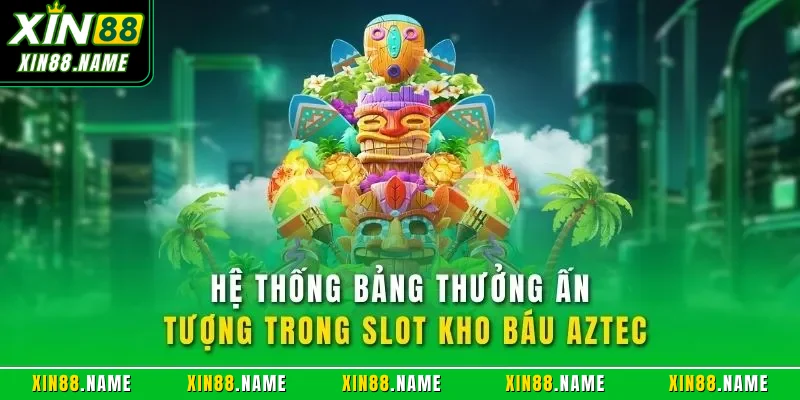 Hệ thống bảng thưởng ấn tượng trong slot kho báu Aztec 